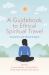 A Guidebook to Ethical Spiritual Travel : Innovation and Global Insights