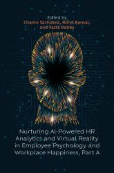 Nurturing AI-Powered HR Analytics and Virtual Reality in Employee Psychology and Workplace Happiness, Part A