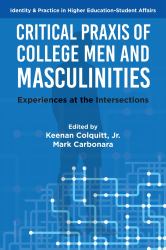 Critical Praxis of College Men and Masculinities : Experiences at the Intersections