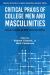 Critical Praxis of College Men and Masculinities : Experiences at the Intersections