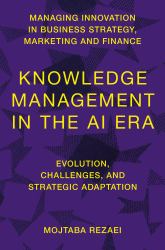 Knowledge Management in the AI Era : Evolution, Challenges, and Strategic Adaptation