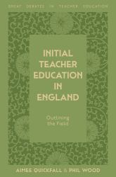 Initial Teacher Education in England : Outlining the Field