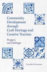 Community Development Through Craft Heritage and Creative Tourism : Prospects and Challenges