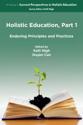 Holistic Education, Part 1 : Enduring Principles and Practices