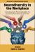 Neurodiversity in the Workplace : Conceptual and Practical Insights for Increasing Neurodiversity Inclusion