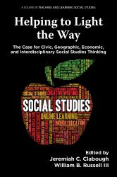 Helping to Light the Way : The Case for Civic, Geographic, Economic, and Interdisciplinary Social Studies Thinking