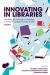 Innovating in Libraries, Volume 2 : Surviving Technological Lethargy in Times of Endless Transformation