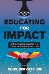 Educating for Impact : Entrepreneurship Education As a Catalyst for Economic Development