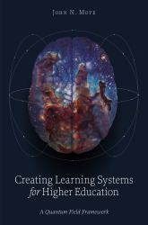 Creating Learning Systems for Higher Education : A Quantum Field Framework