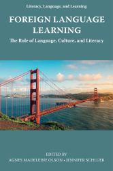 Foreign Language Learning : The Role of Language, Culture, and Literacy