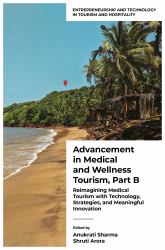 Advancement in Medical and Wellness Tourism, Part B : Reimagining Medical Tourism with Technology, Strategies, and Meaningful Innovation