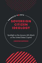 Sovereign Citizen Ideology : Spotlight on the January 6th Attack on the United States Capitol