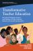 Transformative Teacher Education : Disrupting Pedagogy, Practice, and Ideology to Forge Culturally Relevant and Sustaining Education