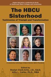 The HBCU Sisterhood : Testimonies of Triumph and Transformation