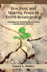 Teaching and Making Peace in Every Relationship : Strategies for Teaching about Dating and Domestic Violence
