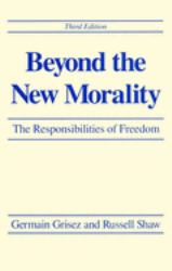 Beyond the New Morality : The Responsibilities of Freedom, Third Edition