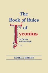 The Book of Rules of Tyconius : Its Purpose and Inner Logic