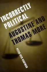 Incorrectly Political : Augustine and Thomas More