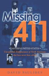 Missing 411- Eastern United States : Unexplained Disappearances of North Americans That Have Never Been Solved