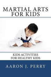 Martial Arts for Kids : Kids Activities for Healthy Kids