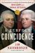 A Perfect Coincidence : The Extraordinary Friendship and Astonishing Deaths of John Adams and Thomas Jefferson