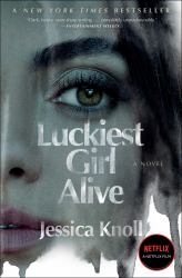 Luckiest Girl Alive : A Novel