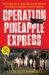 Operation Pineapple Express : The Incredible Story of a Group of Americans Who Undertook One Last Mission and Honored a Promise in Afghanistan