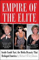 Empire of the Elite : Inside Condé Nast, the Media Dynasty That Reshaped America