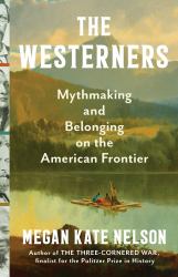 The Westerners : Mythmaking and Belonging on the American Frontier