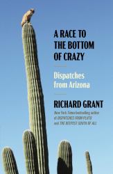 A Race to the Bottom of Crazy : Dispatches from Arizona