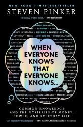 When Everyone Knows That Everyone Knows ... : Common Knowledge and the Mysteries of Money, Power, and Everyday Life