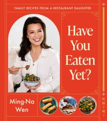 Have You Eaten Yet? : Family Recipes from a Restaurant Daughter (a Cookbook)