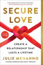 Secure Love : Create a Relationship That Lasts a Lifetime