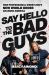 Say Hello to the Bad Guys : How Professional Wrestling's New World Order Changed America Say Hello to the Bad Guys : How Professional Wrestling's New World Order Changed America
