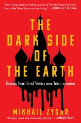 The Dark Side of the Earth : Russia's Short-Lived Victory over Totalitarianism