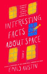 Interesting Facts about Space : A Novel