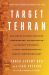 Target Tehran : How Mossad Is Using Sabotage, Cyberwarfare, Assassination - and Secret Diplomacy - to Realign the Middle East