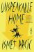 Unspeakable Home : A Novel