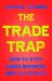 The Trade Trap : How to Stop Doing Business with Dictators