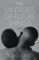 The Fantasies of Future Things : A Novel