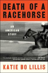 Death of a Racehorse : An American Story