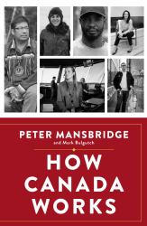How Canada Works : The People Who Make Our Nation Thrive