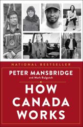 How Canada Works : The People Who Make Our Nation Thrive