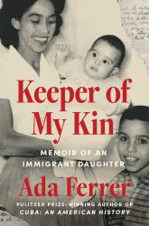 Keeper of My Kin : Memoir of an Immigrant Daughter
