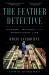 The Feather Detective : Mystery, Mayhem, and the Magnificent Life of Roxie Laybourne The Feather Detective : Mystery, Mayhem, and the Magnificent Life of Roxie Laybourne