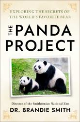 The Panda Project : An Intimate Look at the World's Most Beloved Bear