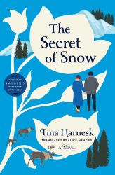 The Secret of Snow : A Novel