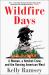 Wildfire Days : A Woman, a Hotshot Crew, and the Burning American West Wildfire Days : A Woman, a Hotshot Crew, and the Burning American West