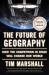 The Future of Geography : How the Competition in Space Will Change Our World