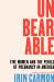 Unbearable : Five Women and the Perils of Pregnancy in America